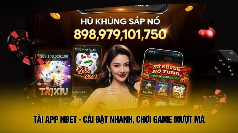 Tải App NBET – Đăng Nhập Nhanh, Chơi Game Mượt Mà